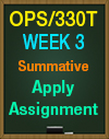 OPS/330T WEEK 3 SUMMATIVE APPLY ASSIGNMENT QUIZ